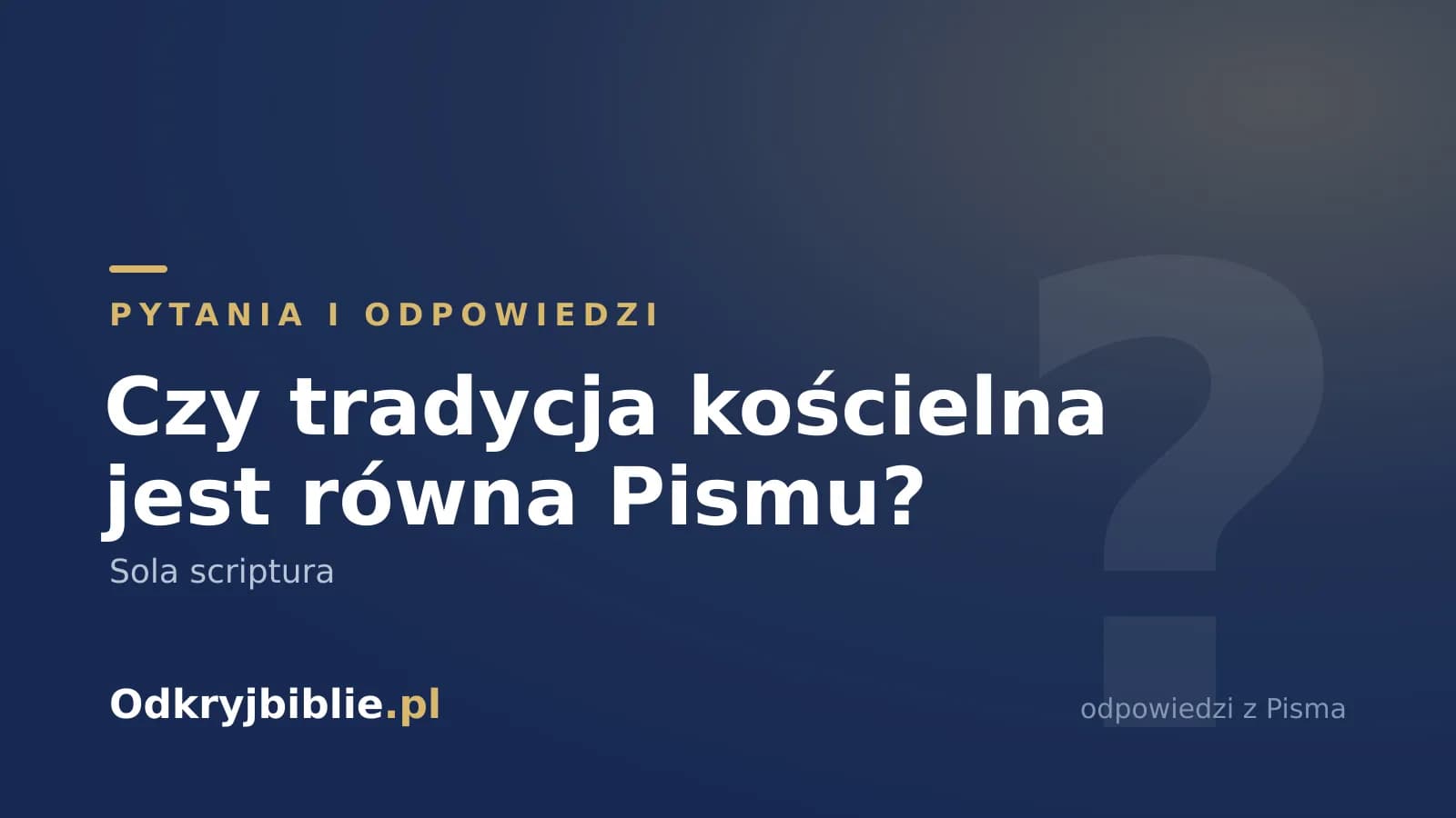 Czy tradycja kościelna jest równa Pismu? Sola scriptura