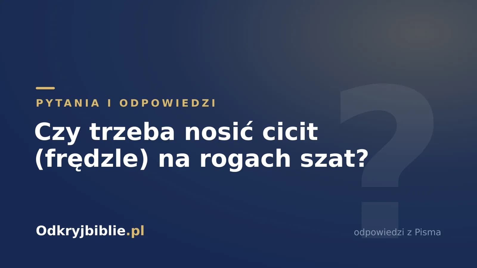 Czy trzeba nosić cicit (frędzle) na rogach szat?