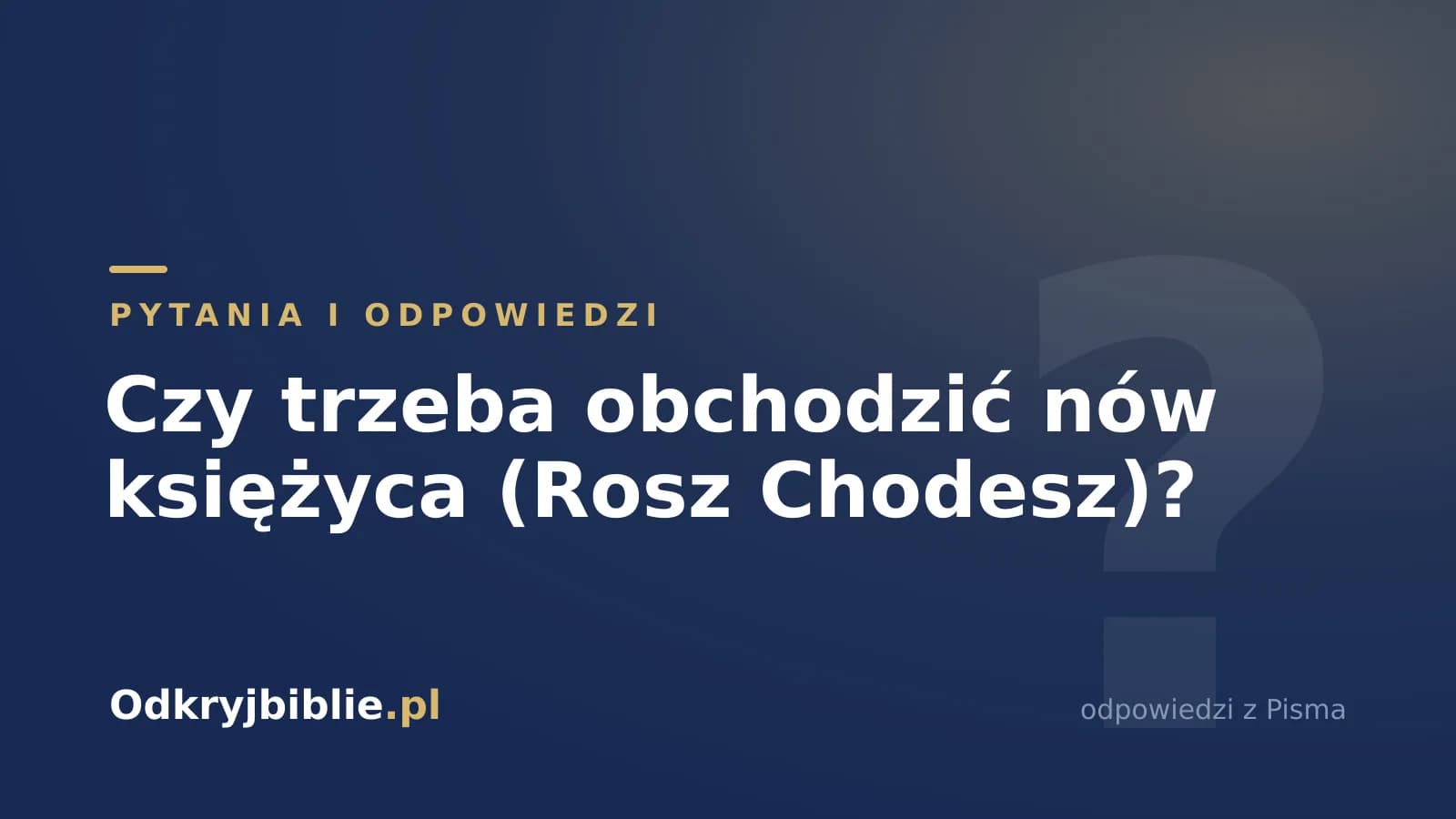 Czy trzeba obchodzić nów księżyca (Rosz Chodesz)?