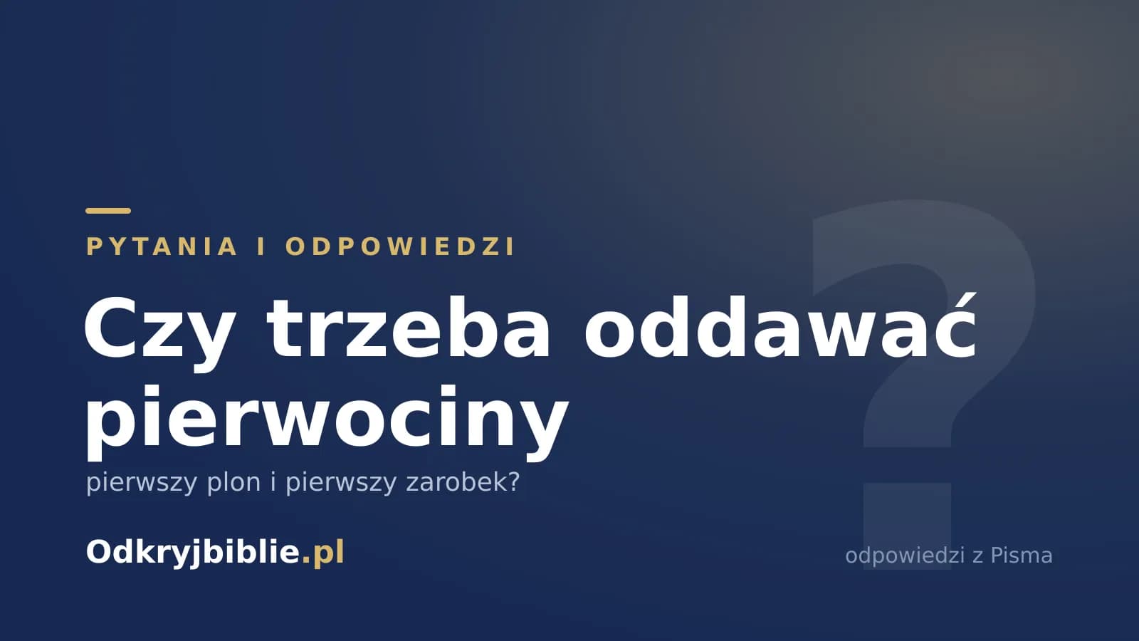 Czy trzeba oddawać pierwociny — pierwszy plon i pierwszy zarobek?