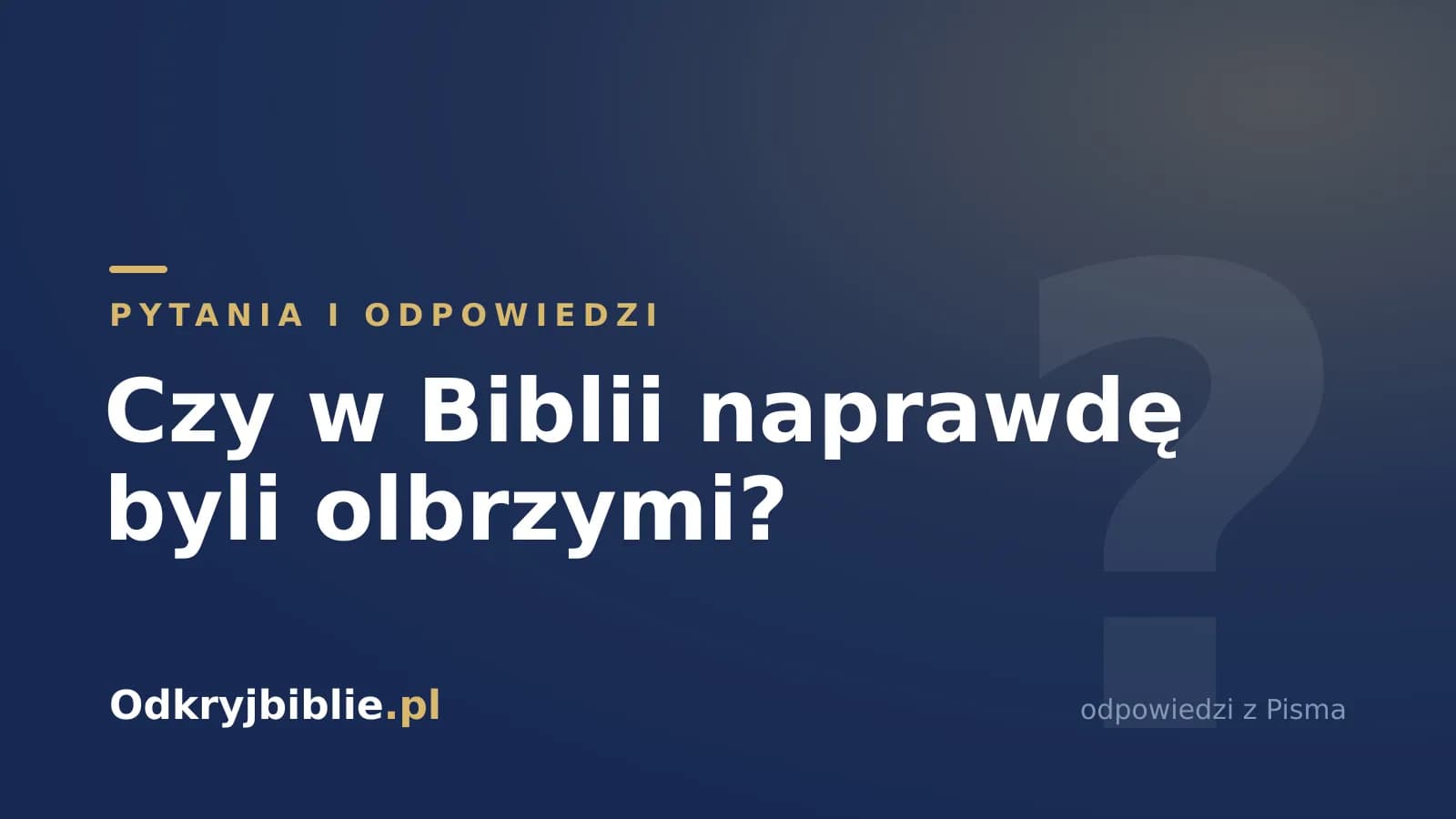 Czy w Biblii naprawdę byli olbrzymi?