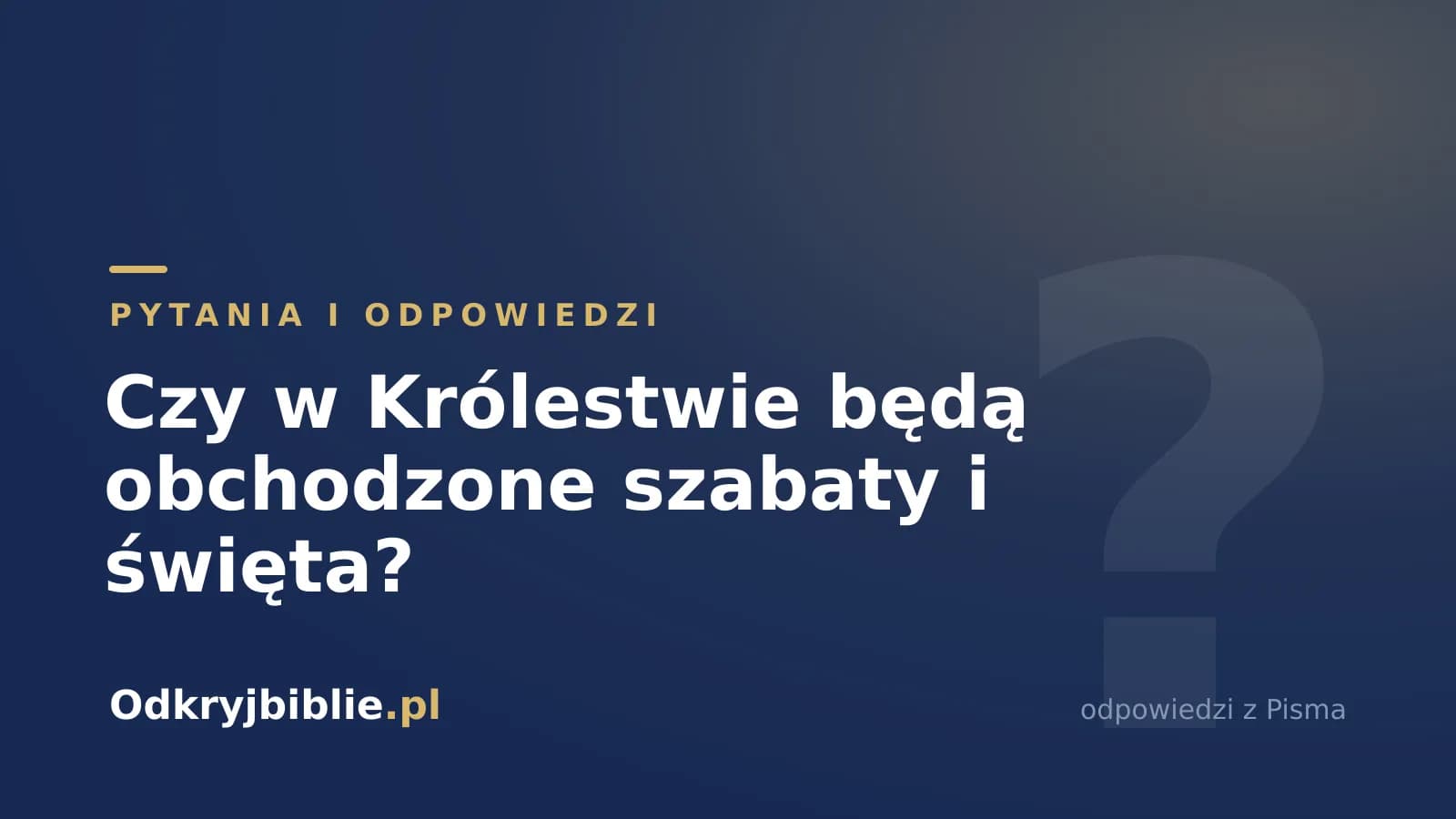 Czy w Królestwie będą obchodzone szabaty i święta?