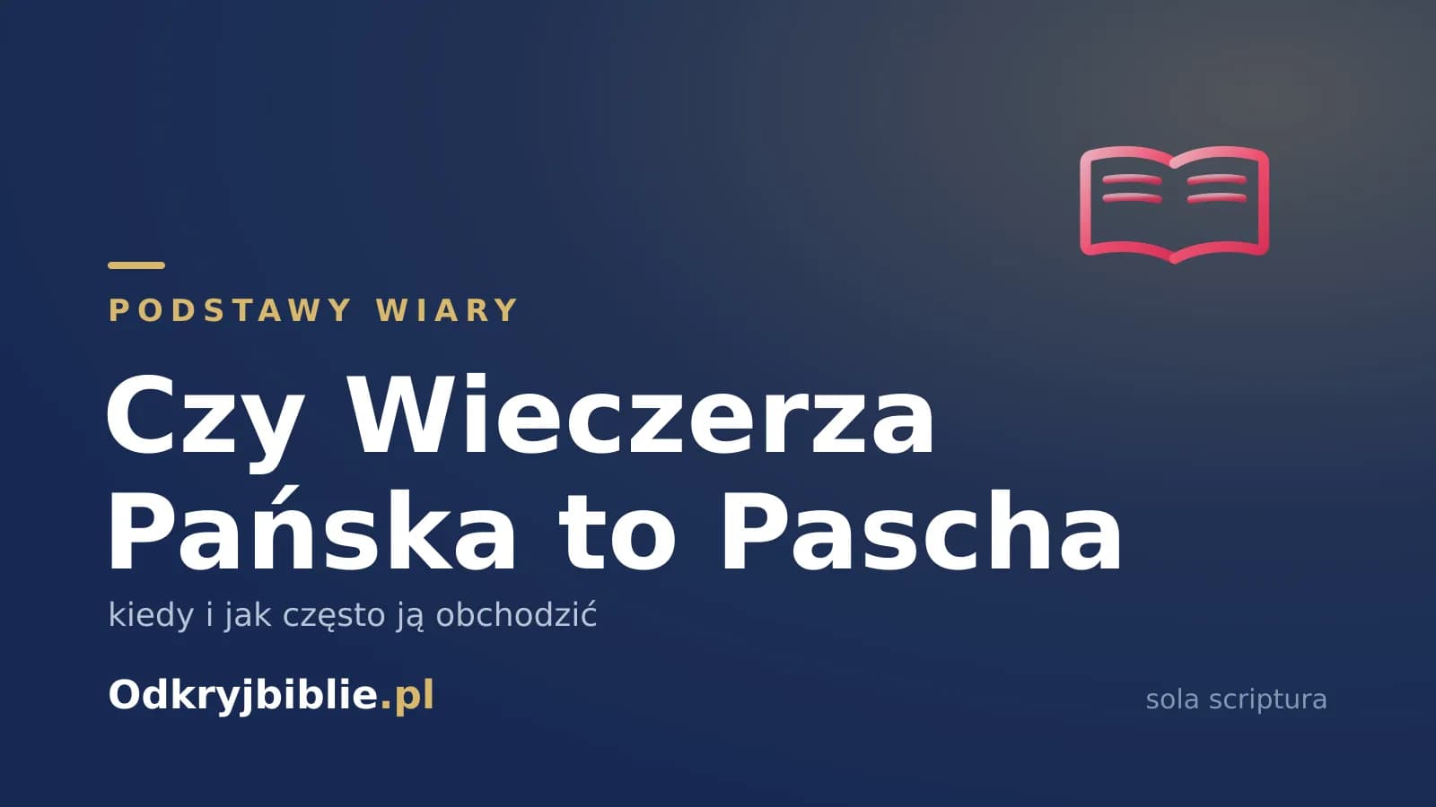 Czy Wieczerza Pańska to Pascha — kiedy i jak często ją obchodzić
