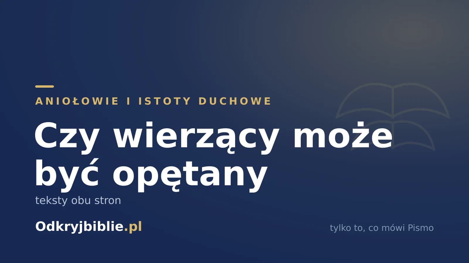 Czy wierzący może być opętany — teksty obu stron