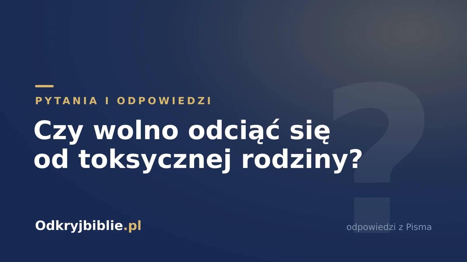 Czy wolno odciąć się od toksycznej rodziny?