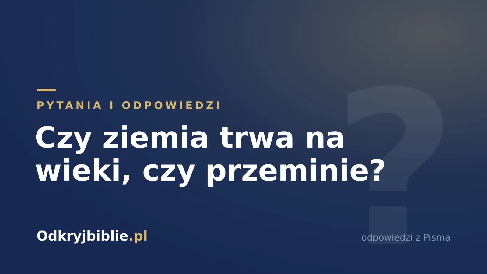 Czy ziemia trwa na wieki, czy przeminie?