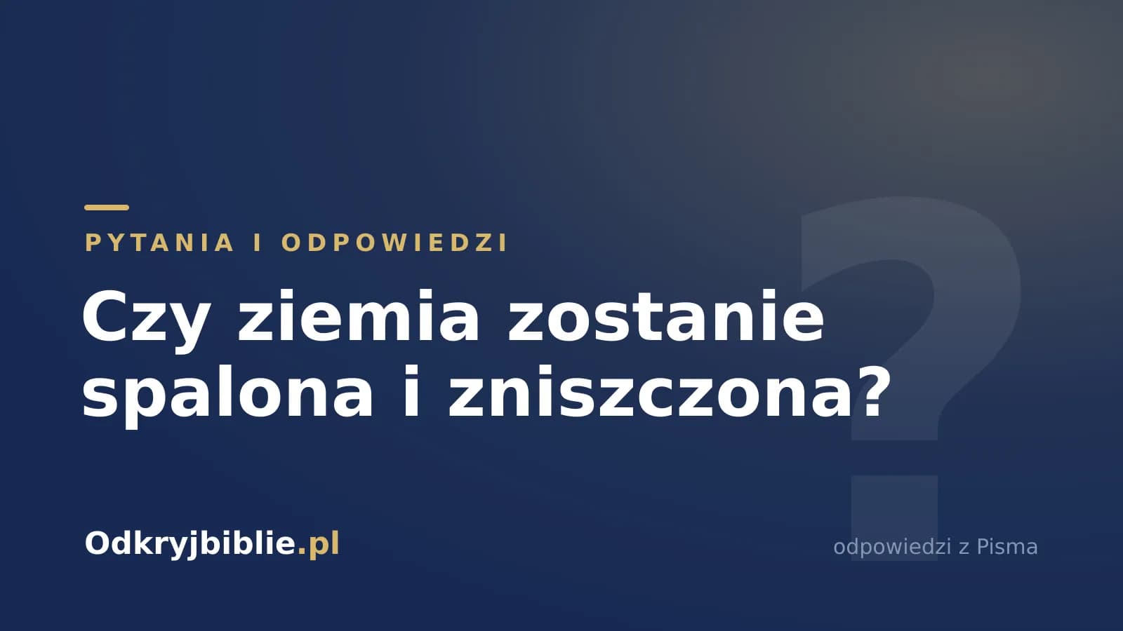 Czy ziemia zostanie spalona i zniszczona?