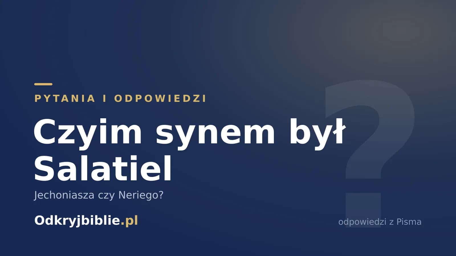 Czyim synem był Salatiel — Jechoniasza czy Neriego?