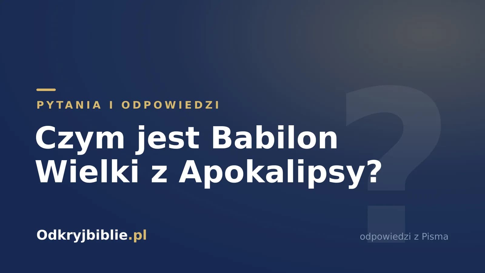 Czym jest Babilon Wielki z Apokalipsy?
