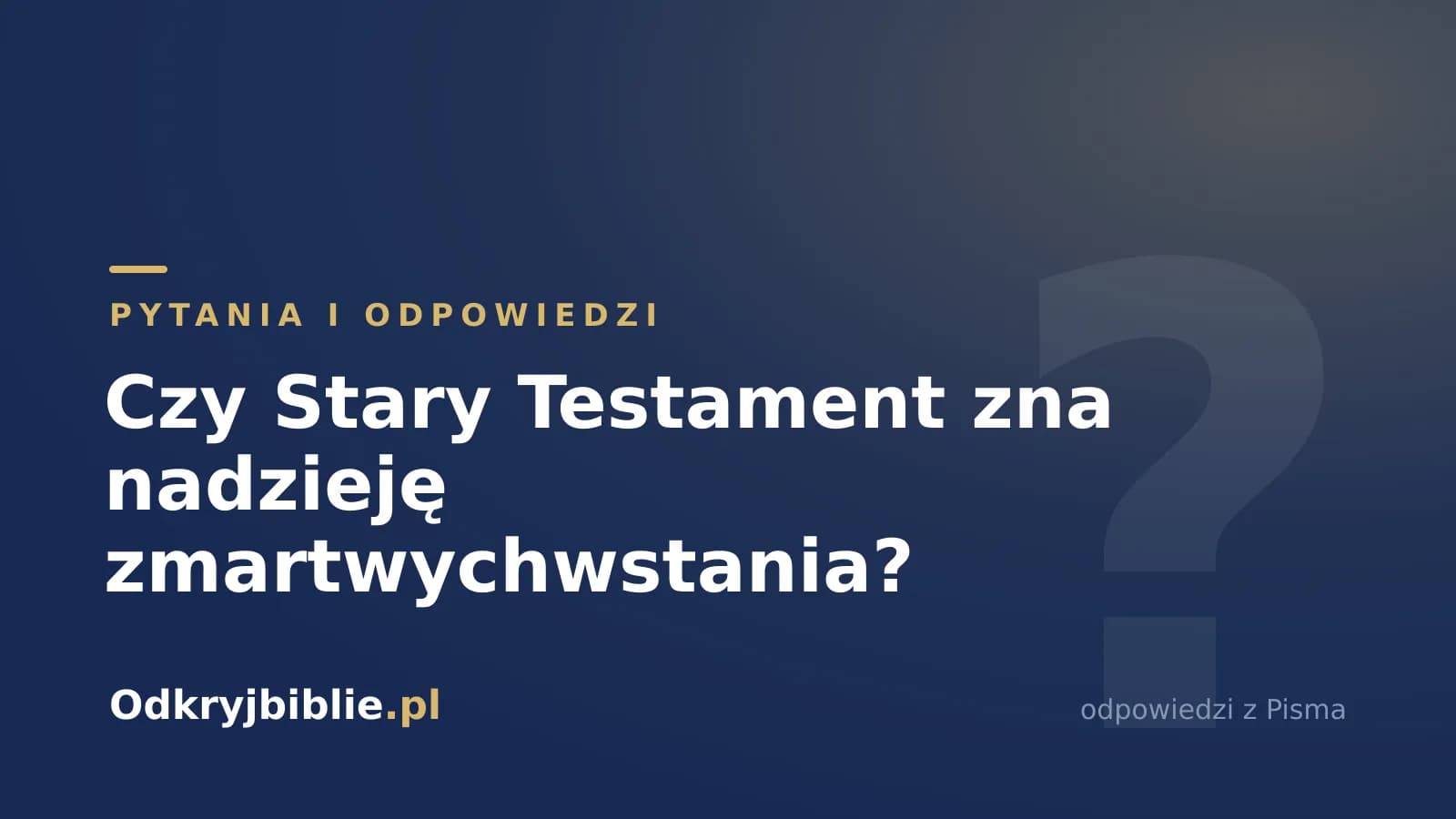 Czy Stary Testament zna nadzieję zmartwychwstania?