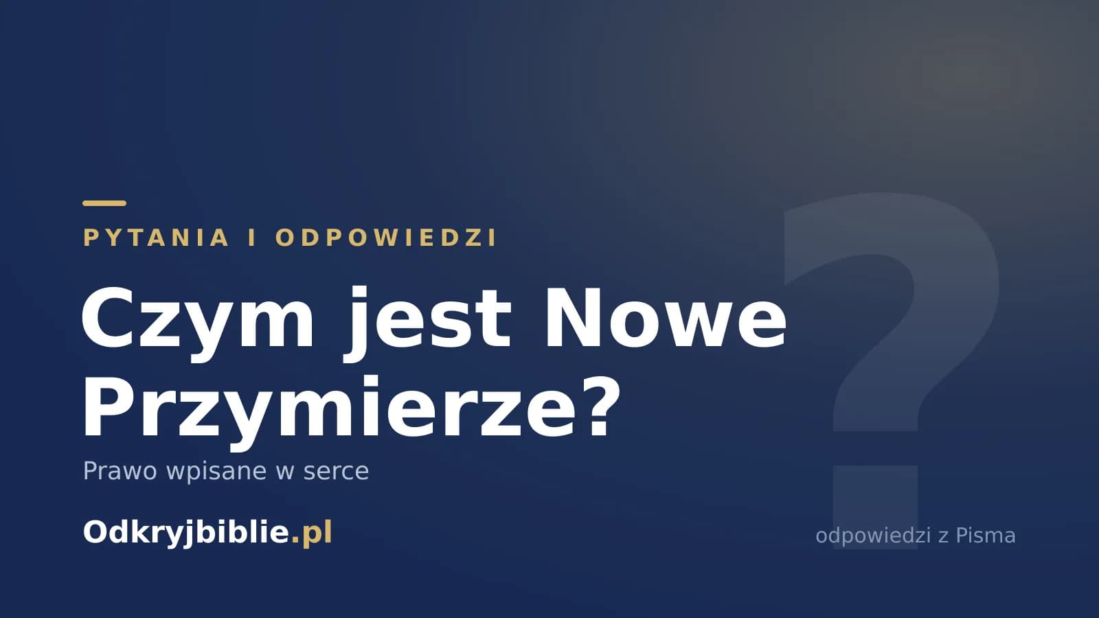 Czym jest Nowe Przymierze? Prawo wpisane w serce