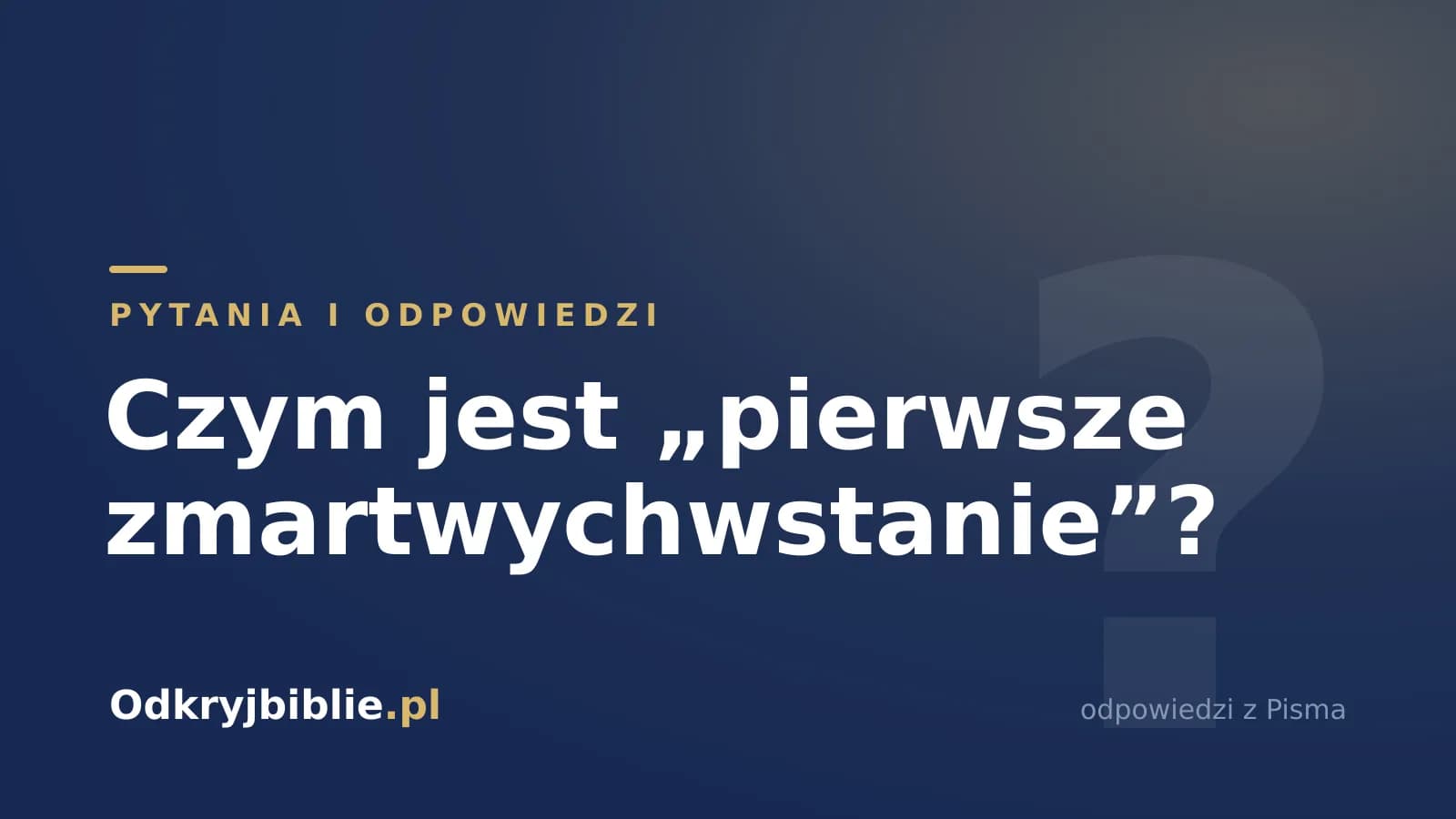 Czym jest „pierwsze zmartwychwstanie”?