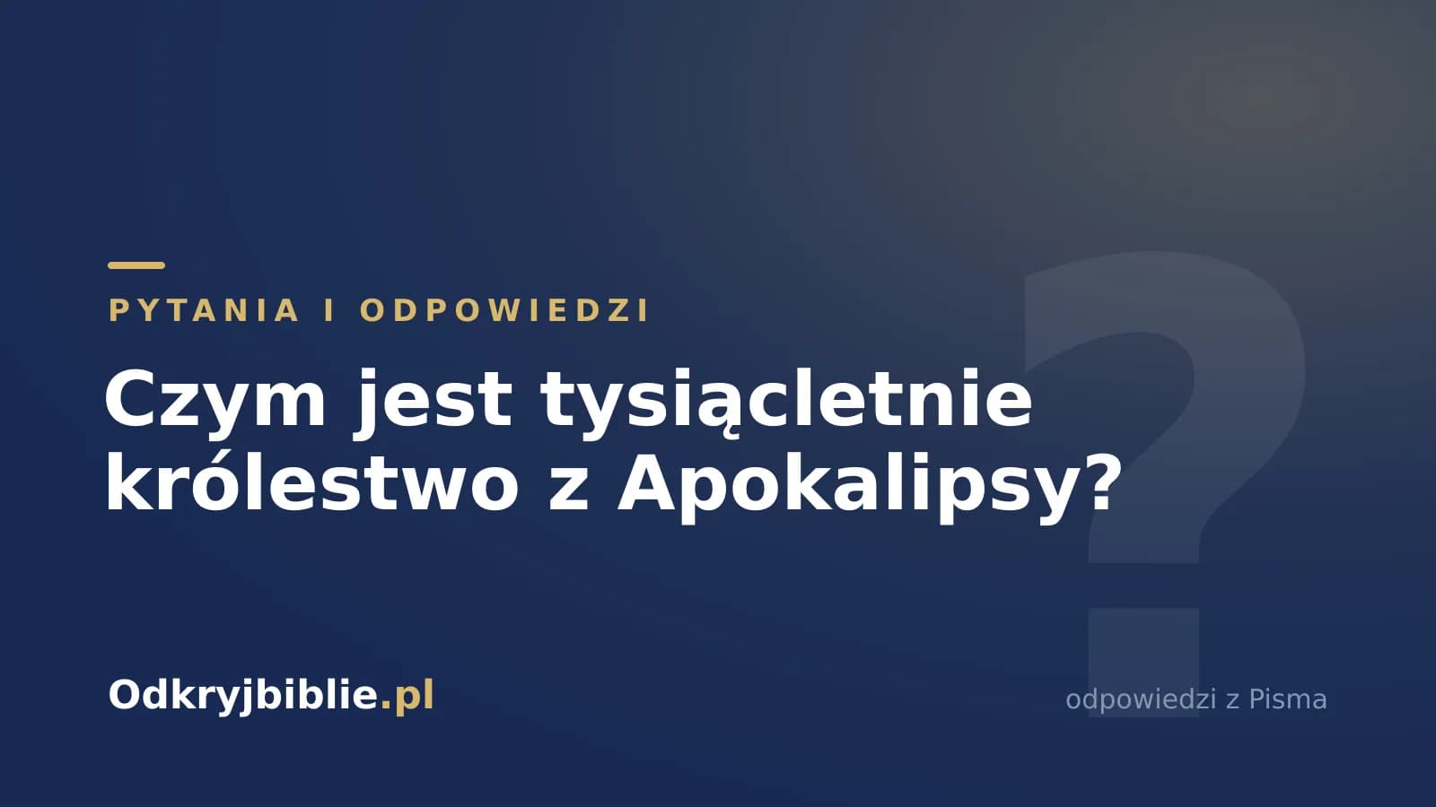 Czym jest tysiącletnie królestwo z Apokalipsy?
