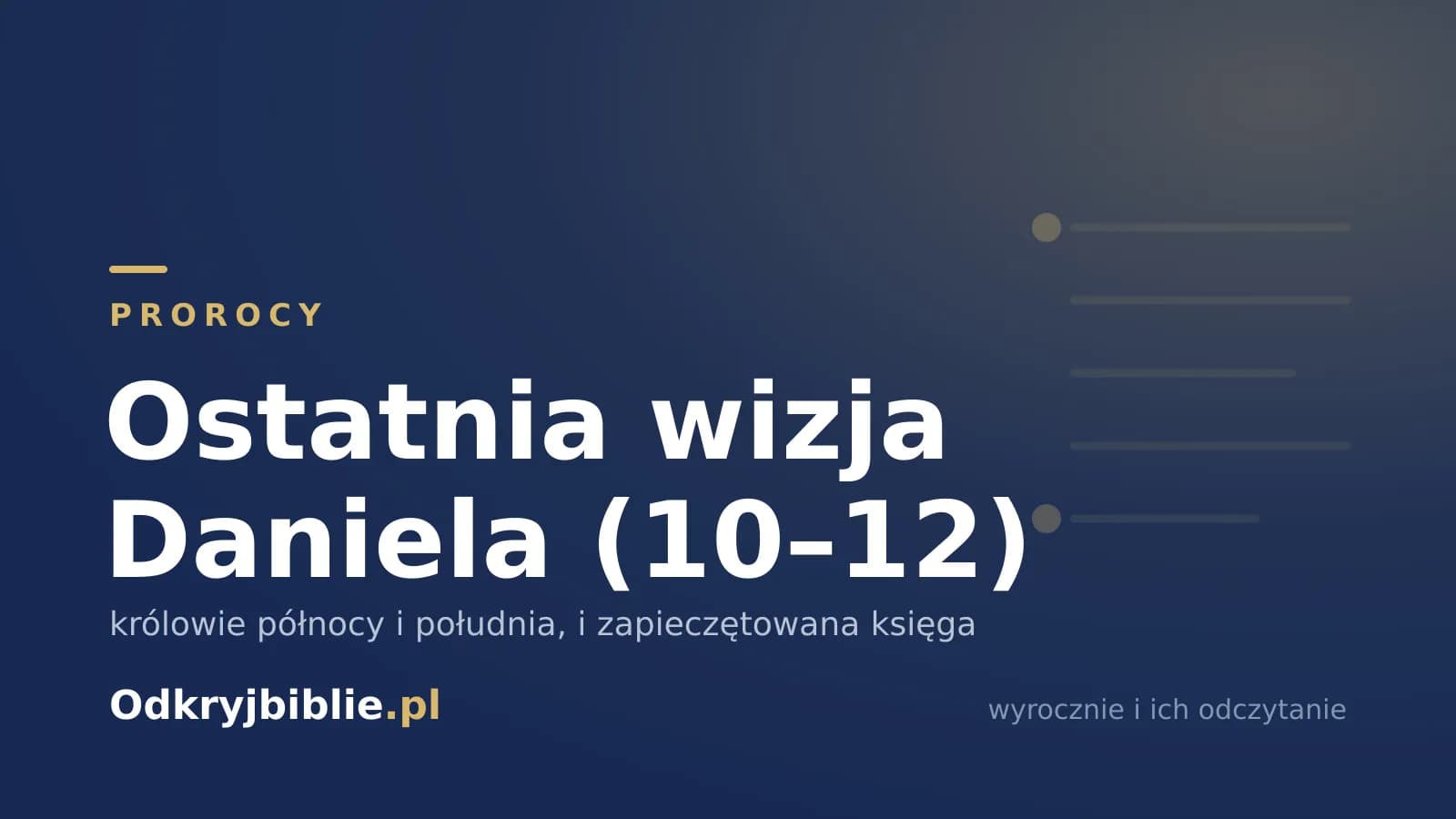 Ostatnia wizja Daniela (10–12) — królowie północy i południa, i zapieczętowana księga