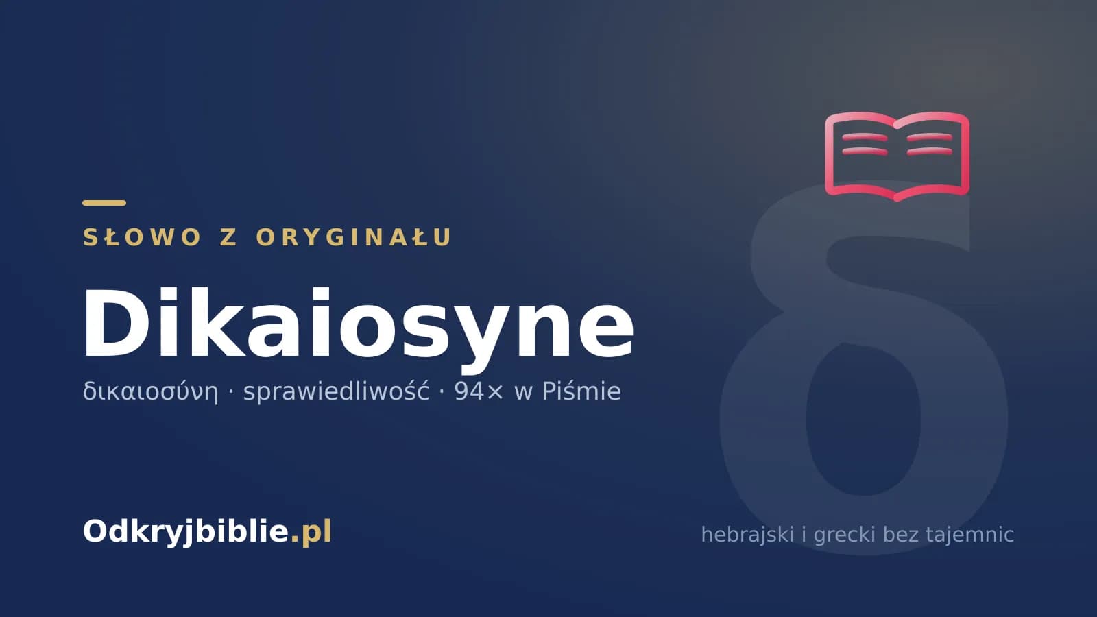 Dikaiosyne – sprawiedliwość, 94 razy w Piśmie
