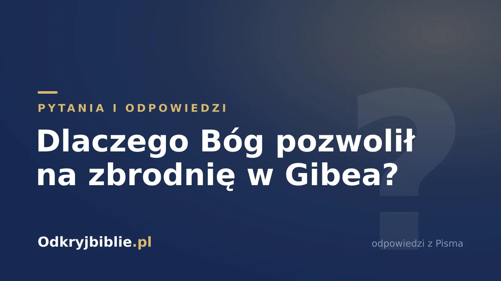 Dlaczego Bóg pozwolił na zbrodnię w Gibea?
