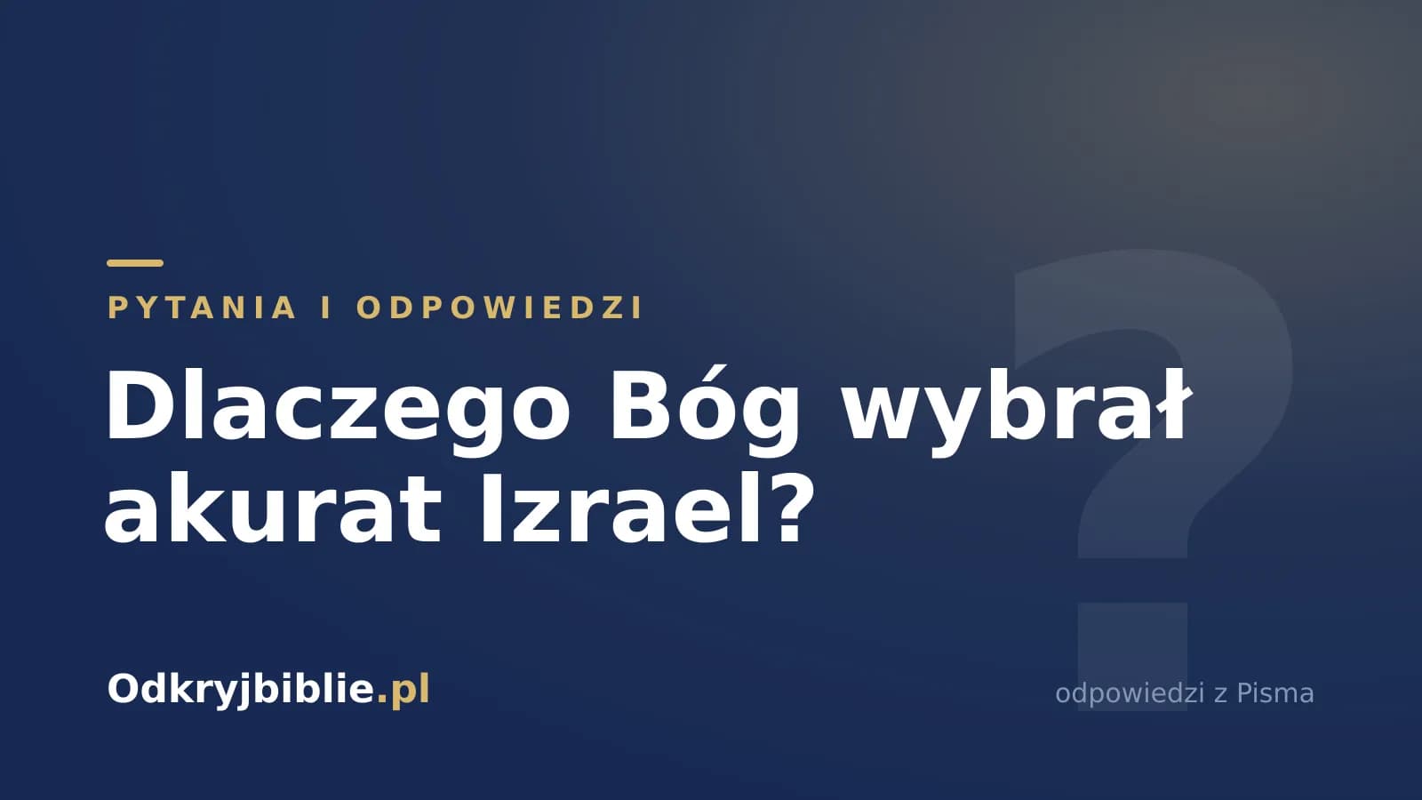Dlaczego Bóg wybrał akurat Izrael?