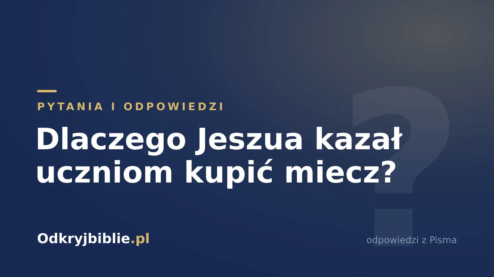 Dlaczego Jeszua kazał uczniom kupić miecz?