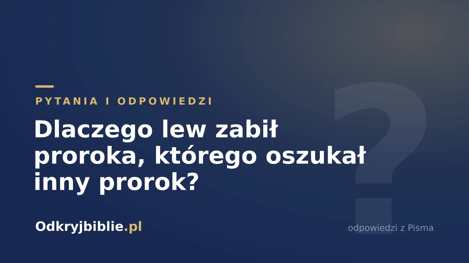 Dlaczego lew zabił proroka, którego oszukał inny prorok?