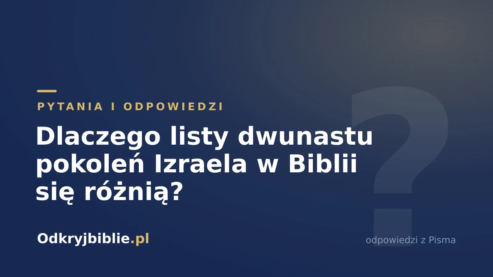 Dlaczego listy dwunastu pokoleń Izraela w Biblii się różnią?