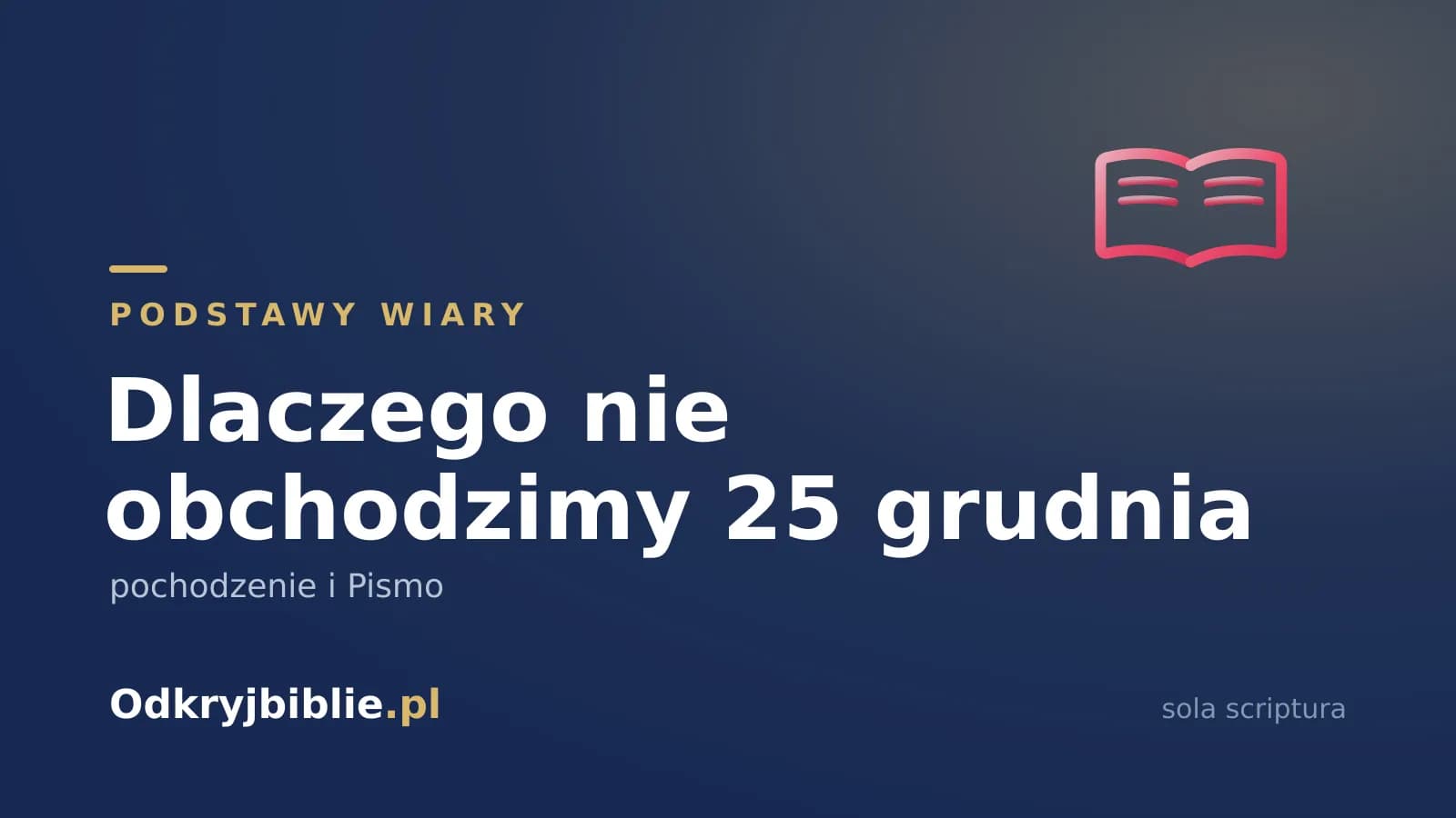 Dlaczego nie obchodzimy 25 grudnia — pochodzenie i Pismo