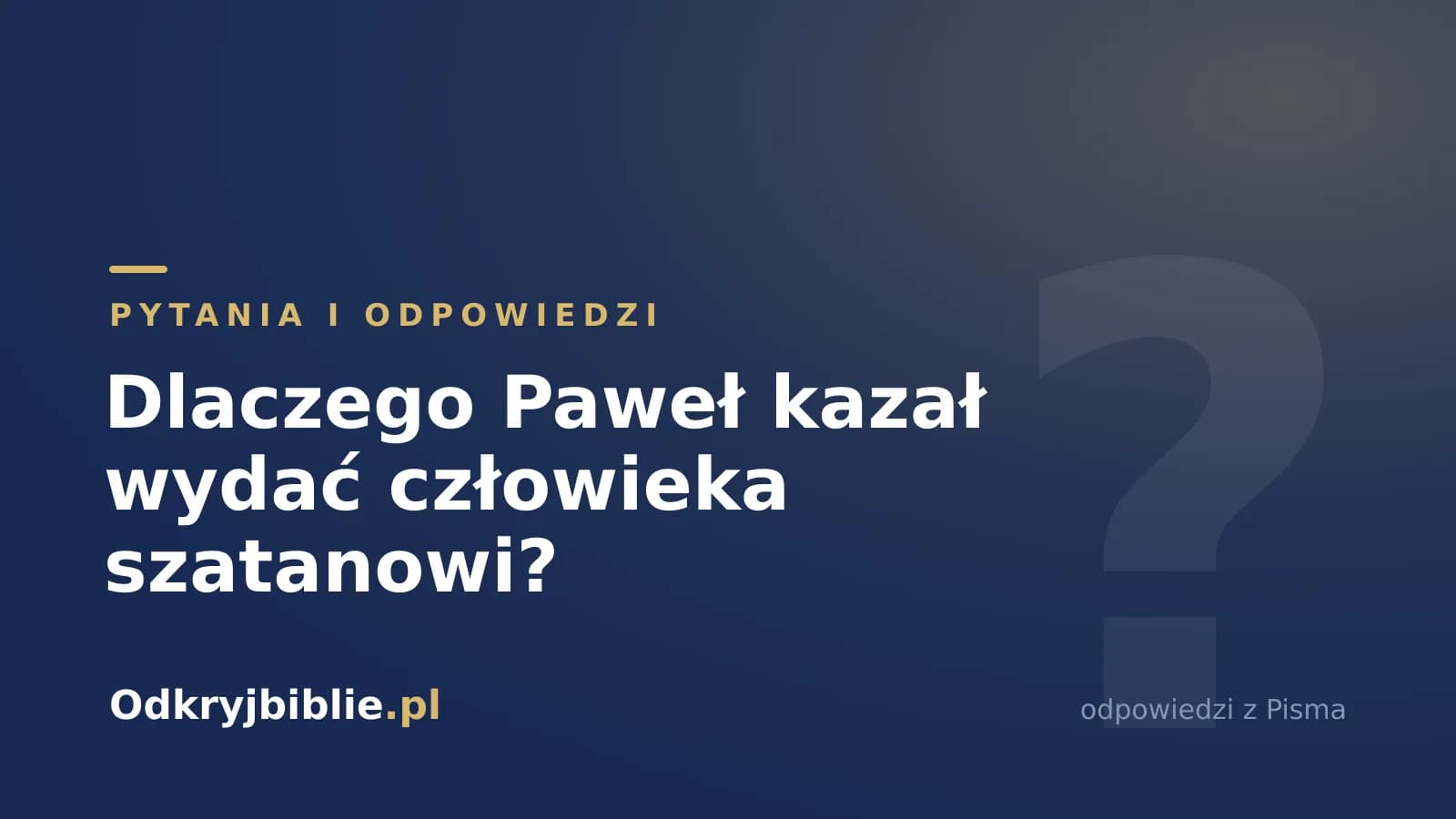 Dlaczego Paweł kazał wydać człowieka szatanowi?