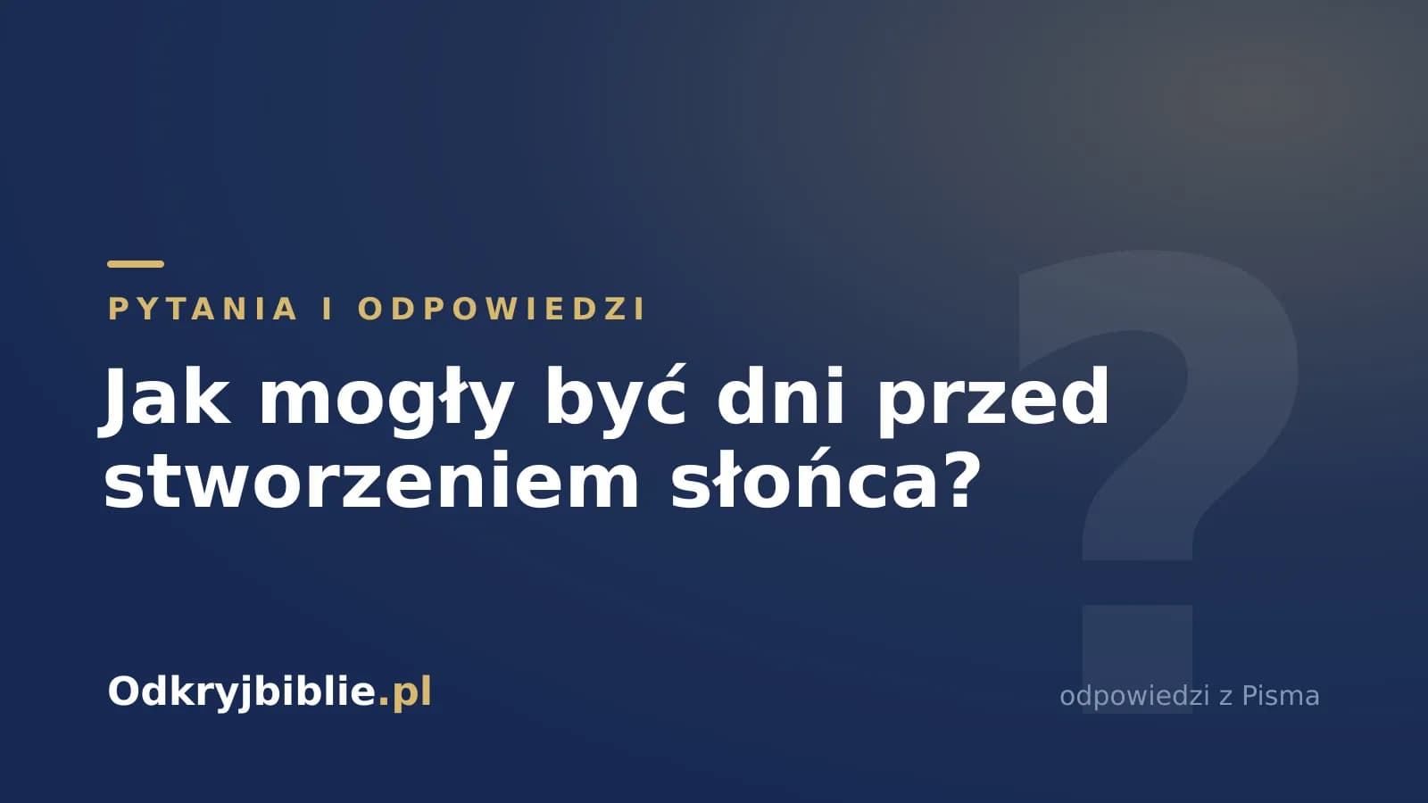 Jak mogły być dni przed stworzeniem słońca?