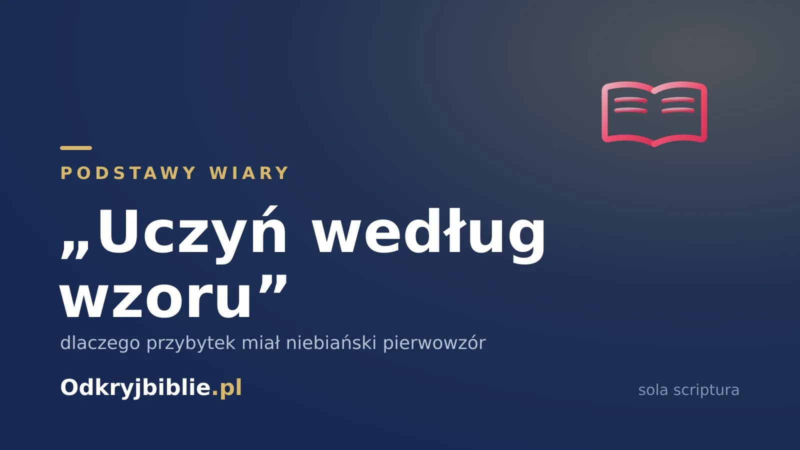 „Uczyń według wzoru” — dlaczego przybytek miał niebiański pierwowzór