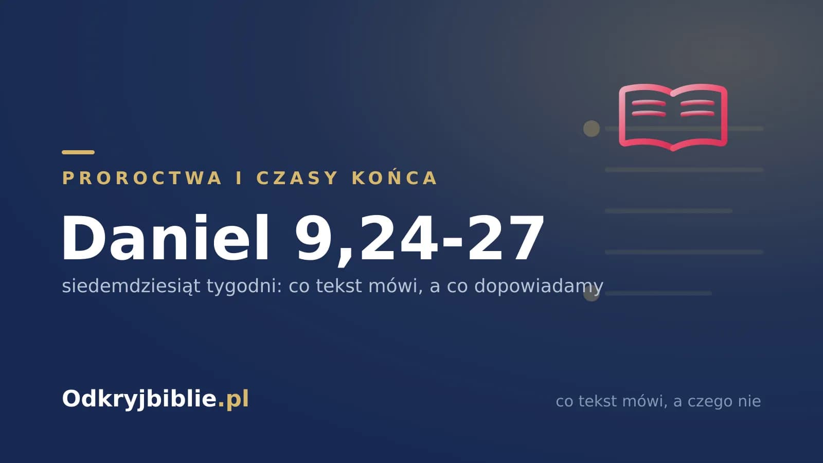 Daniel 9,24-27 — siedemdziesiąt tygodni: co tekst mówi, a co dopowiadamy