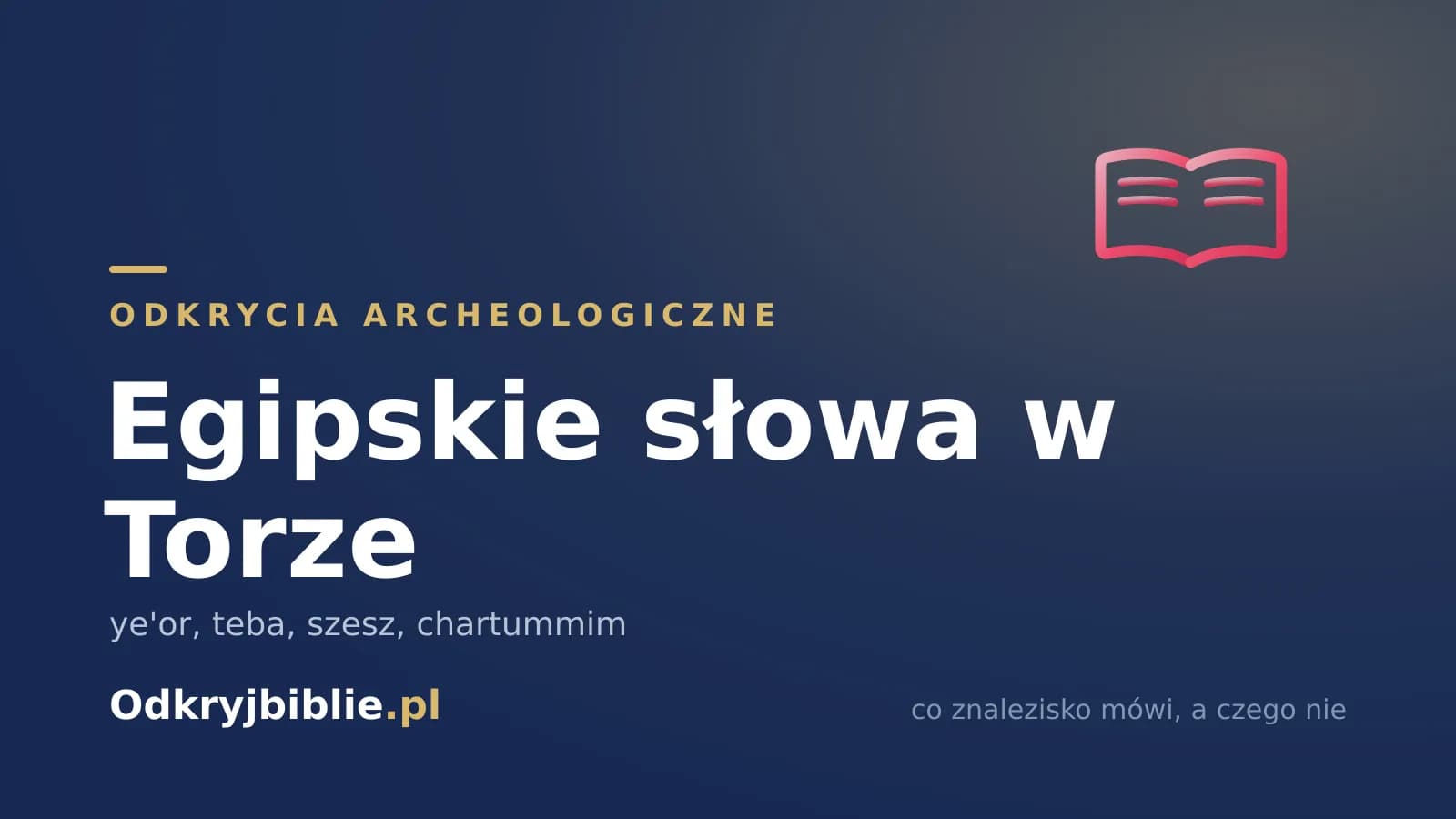 Egipskie słowa w Torze — ye’or, teba, szesz, chartummim