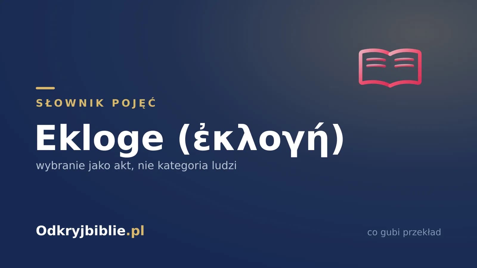 Ekloge (ἐκλογή) — wybranie jako akt, nie kategoria ludzi