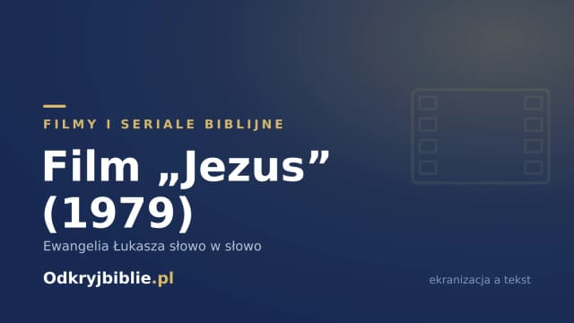 Film „Jezus” (1979) — Ewangelia Łukasza słowo w słowo