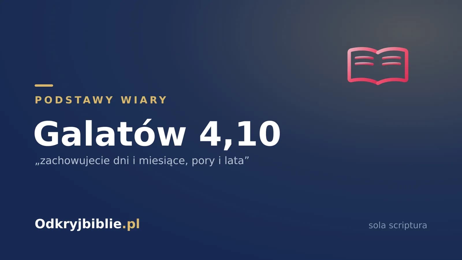Galatów 4,10 — „zachowujecie dni i miesiące, pory i lata”