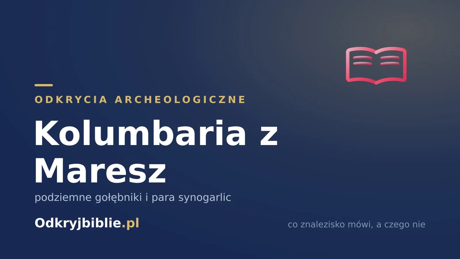 Kolumbaria z Maresz — podziemne gołębniki i para synogarlic