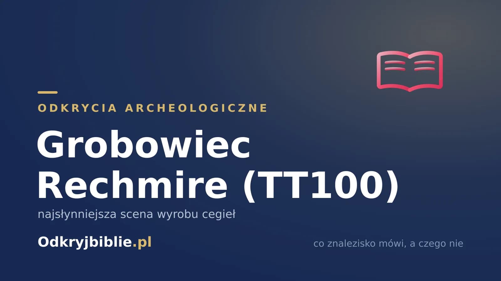 Grobowiec Rechmire (TT100) — najsłynniejsza scena wyrobu cegieł