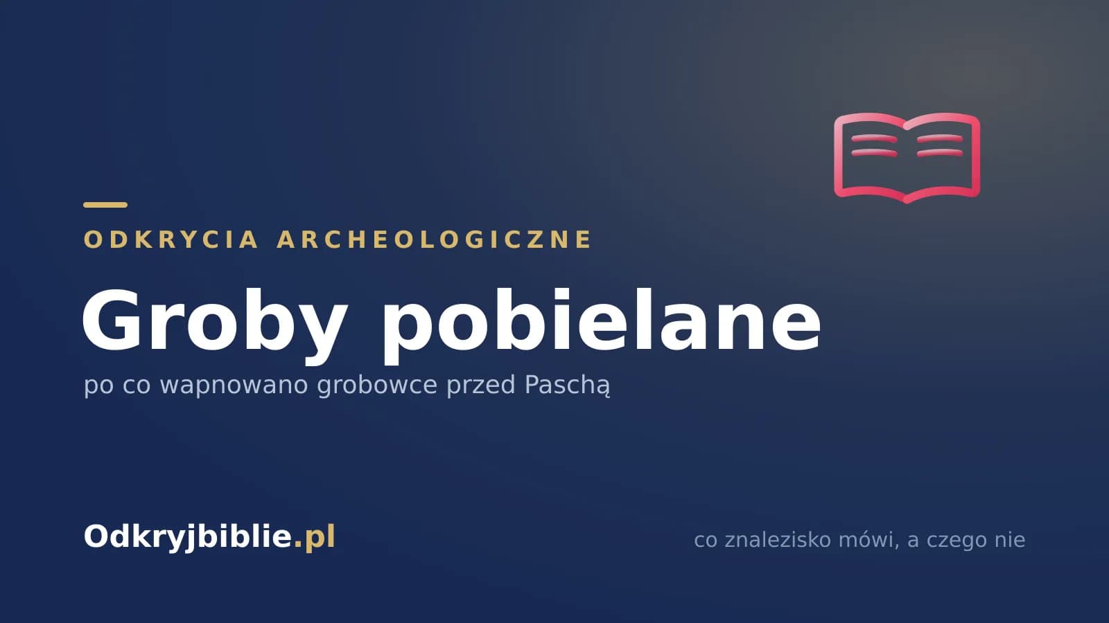 Groby pobielane — po co wapnowano grobowce przed Paschą