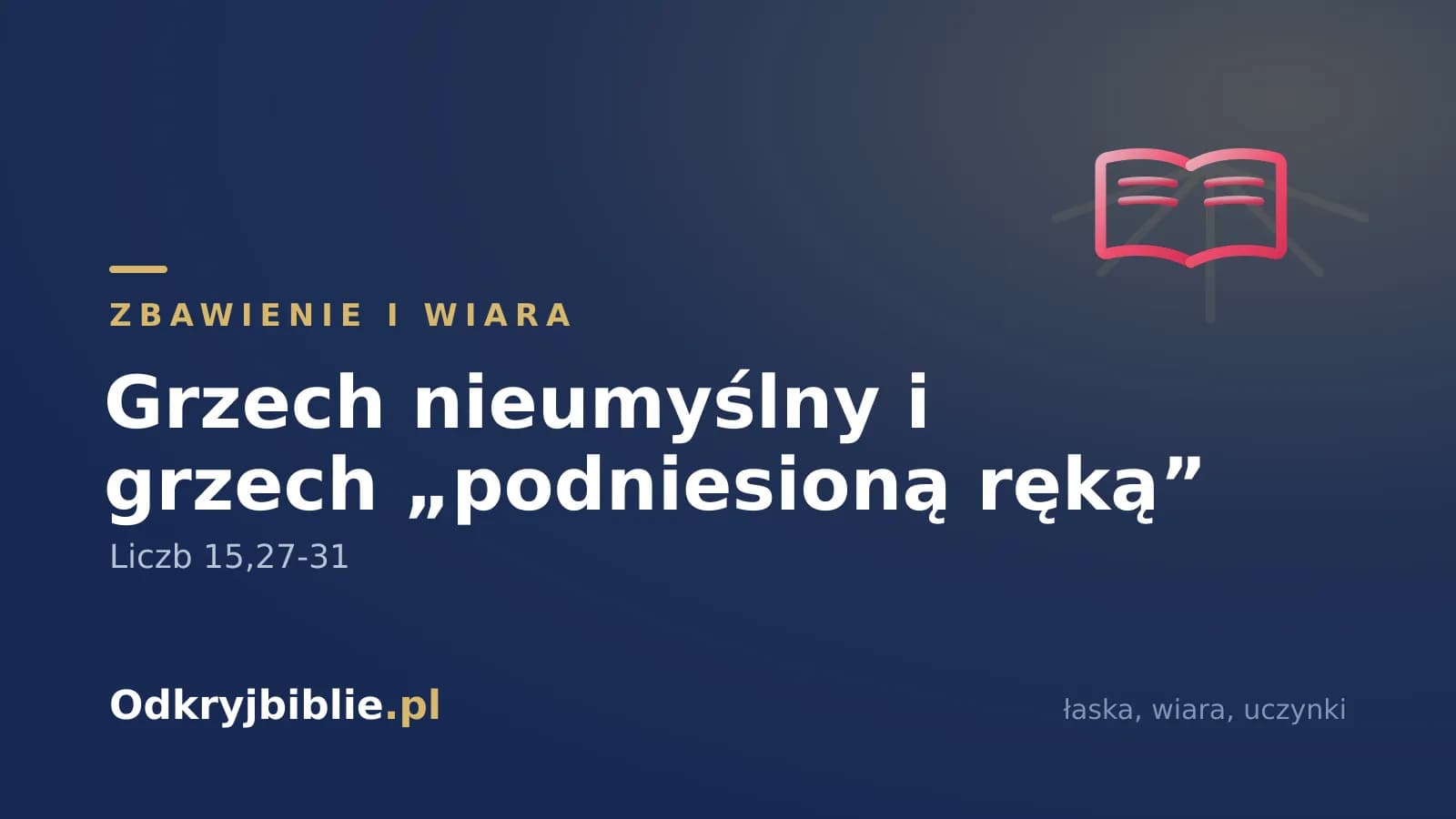 Grzech nieumyślny i grzech „podniesioną ręką” — Liczb 15,27-31
