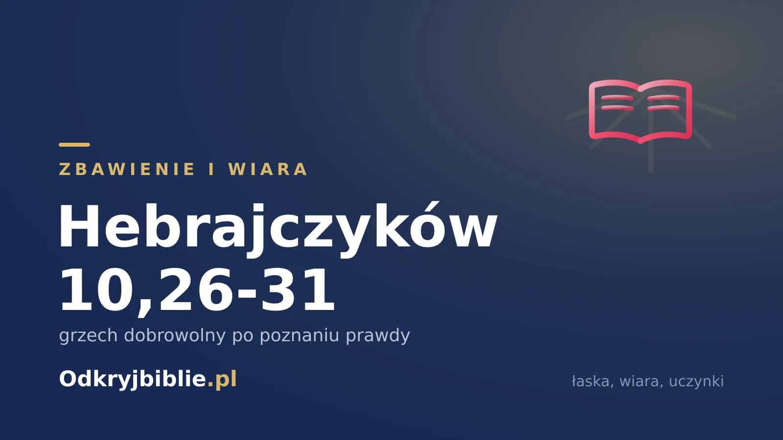 Hebrajczyków 10,26-31 — grzech dobrowolny po poznaniu prawdy