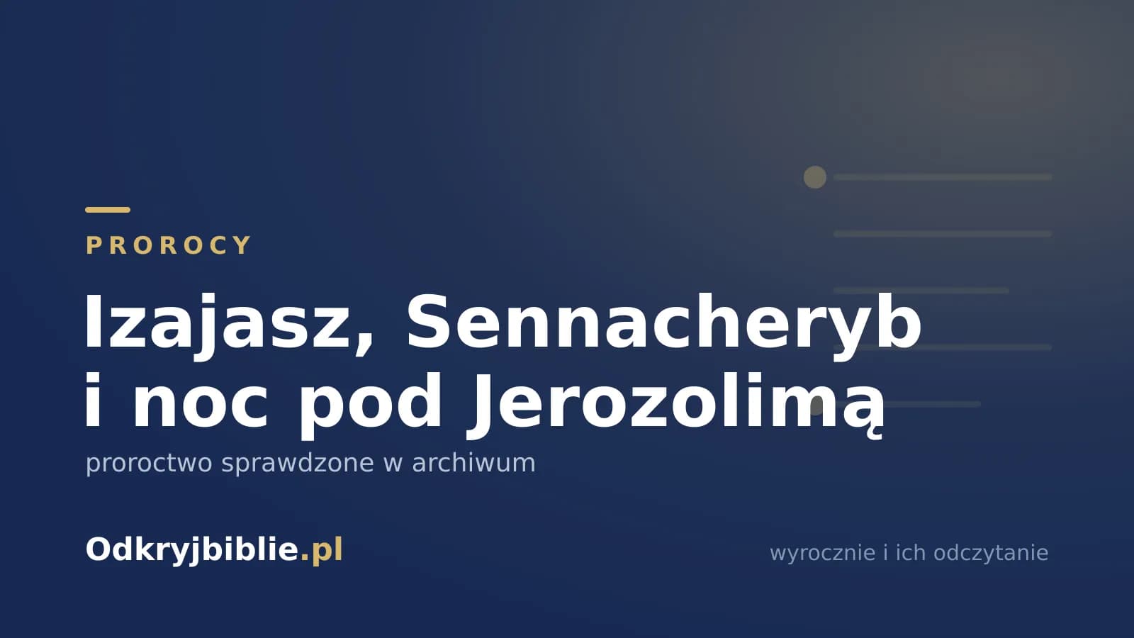 Izajasz, Sennacheryb i noc pod Jerozolimą — proroctwo sprawdzone w archiwum