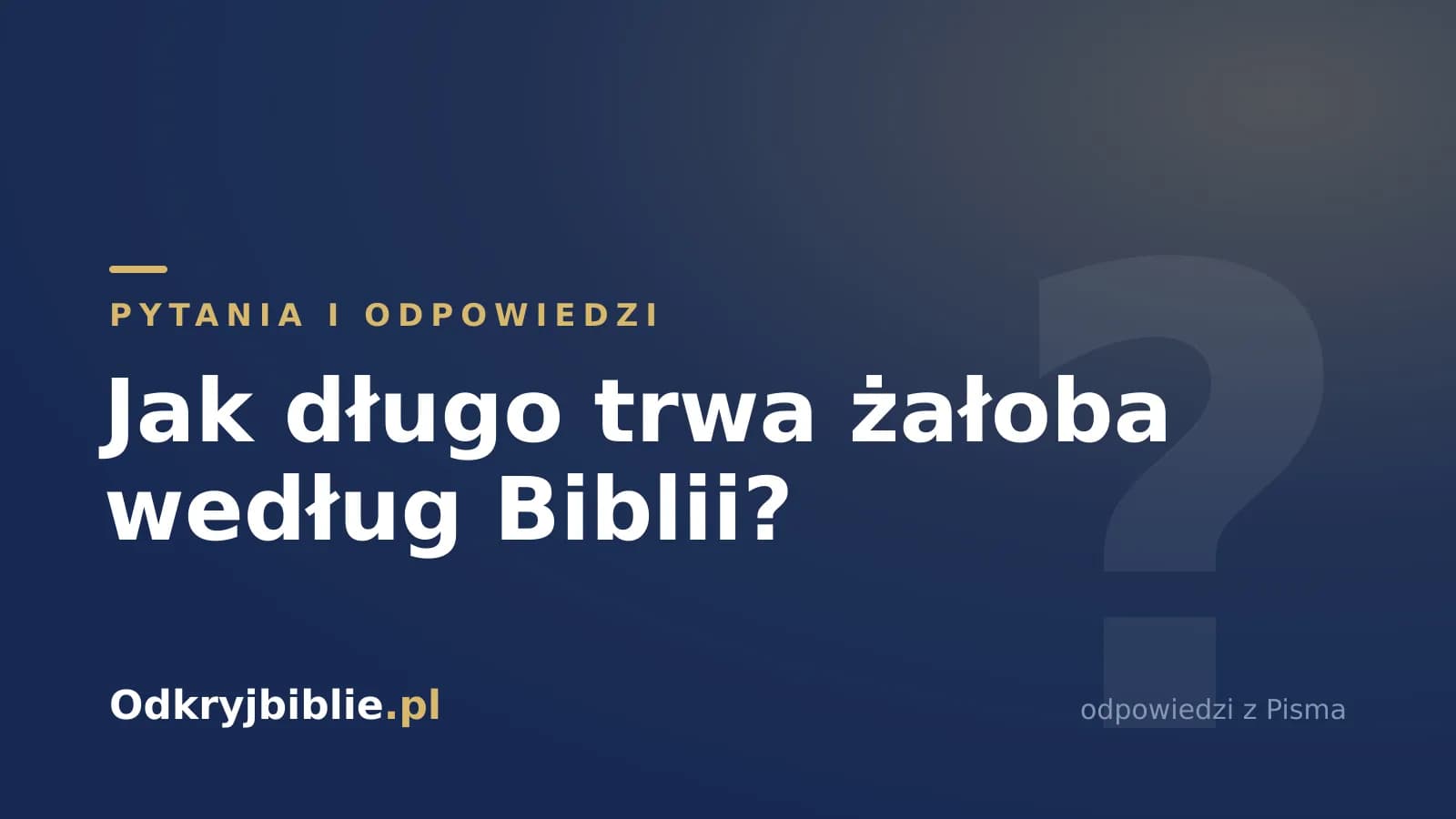 Jak długo trwa żałoba według Biblii?