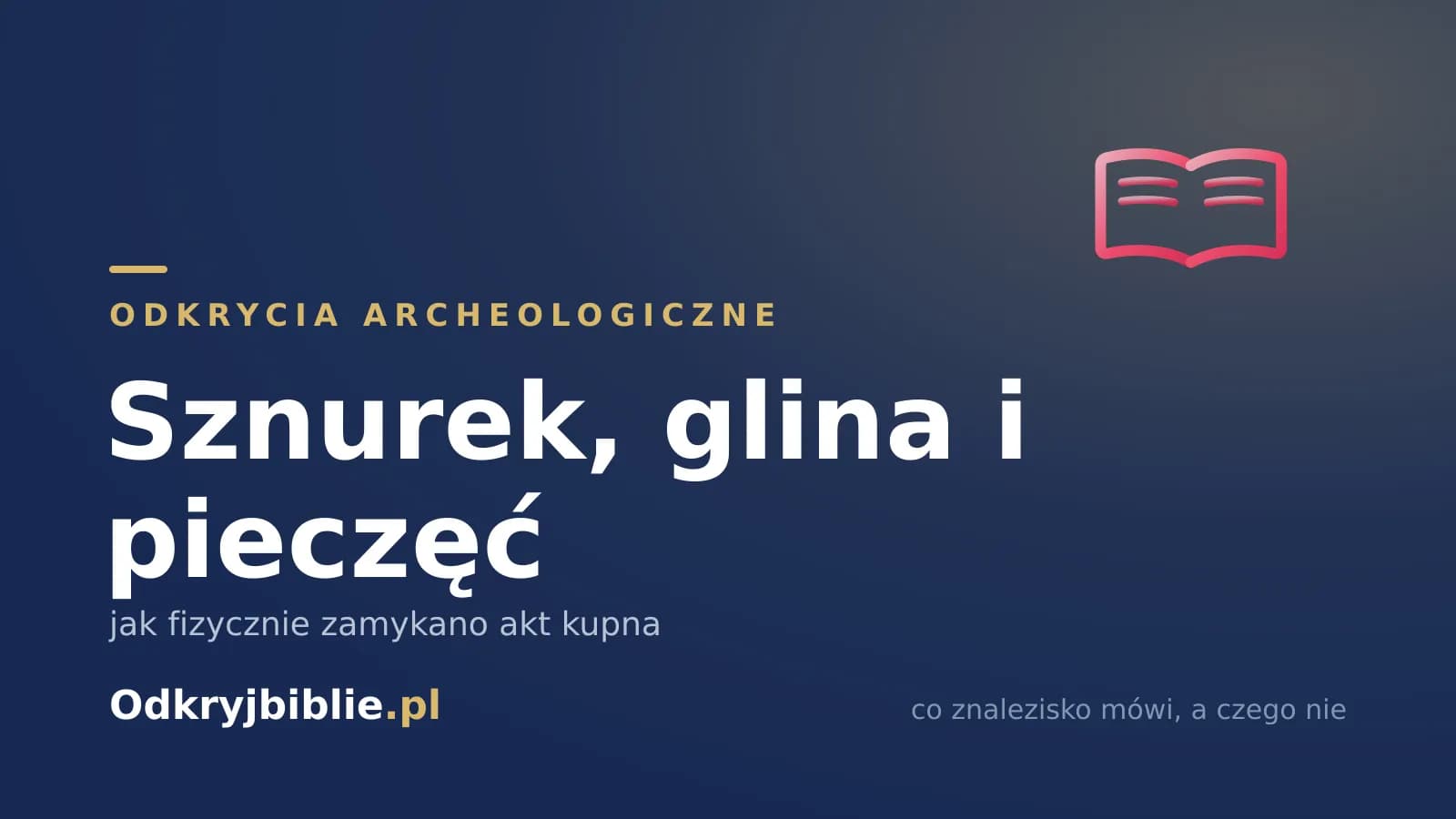 Sznurek, glina i pieczęć — jak fizycznie zamykano akt kupna
