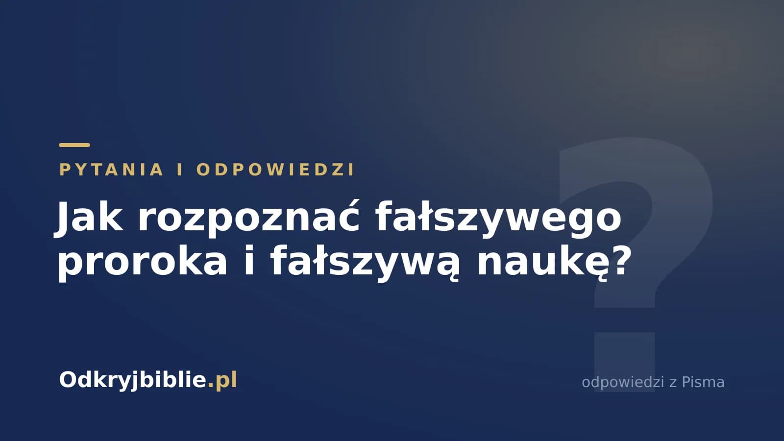 Jak rozpoznać fałszywego proroka i fałszywą naukę?