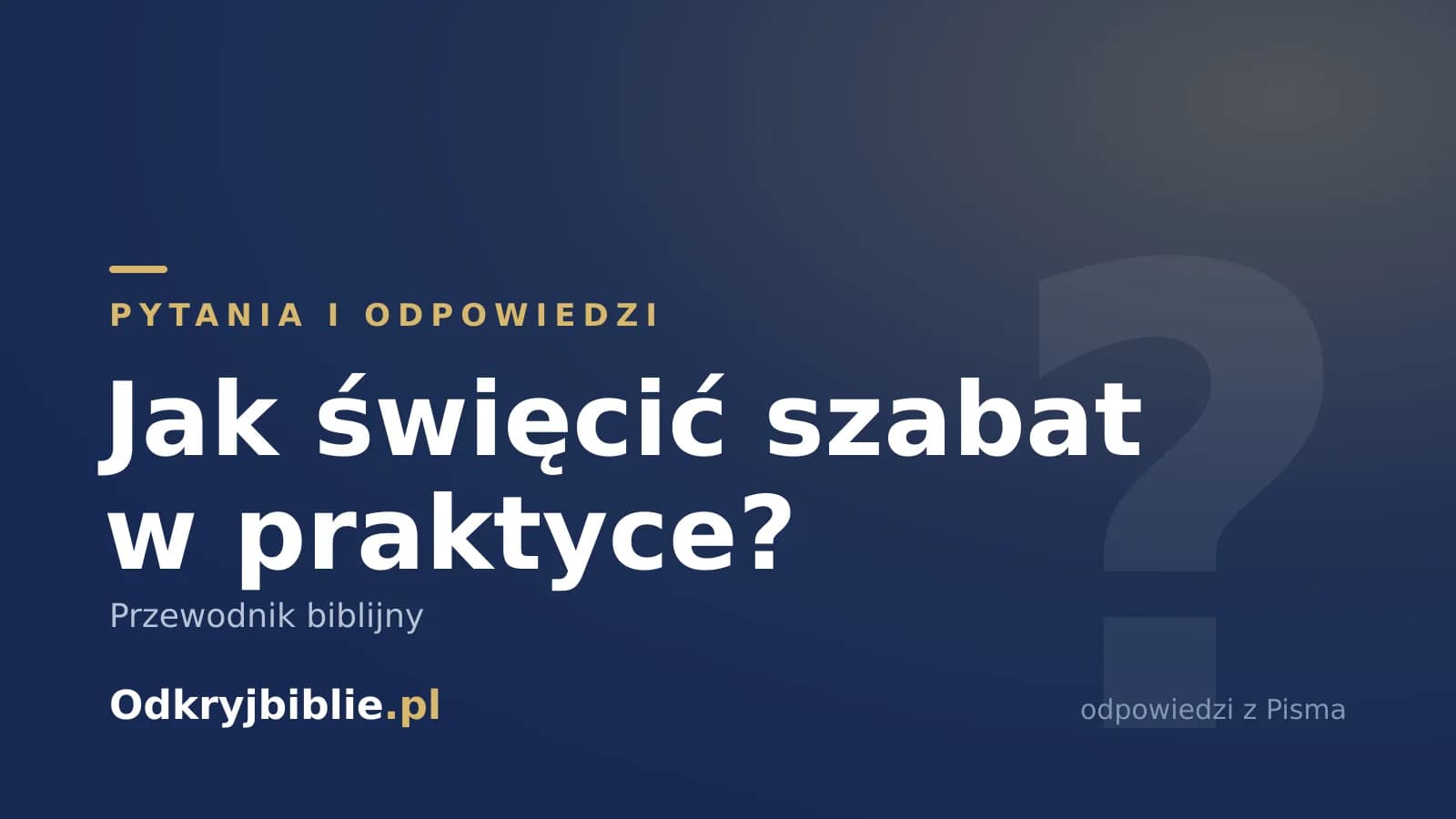 Jak święcić szabat w praktyce? Przewodnik biblijny