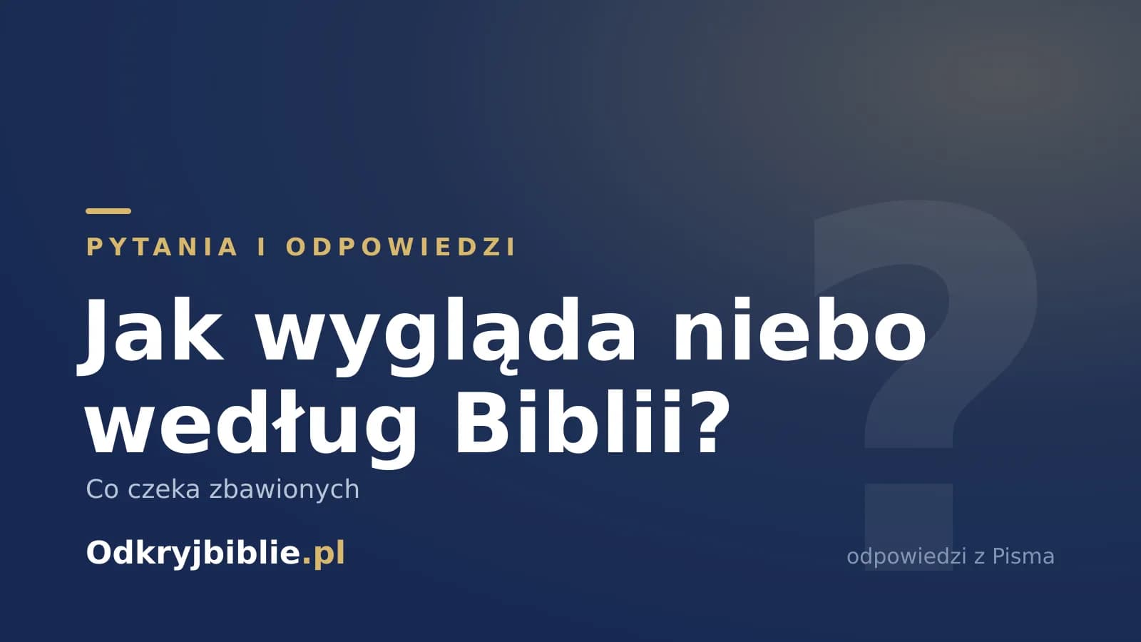 Jak wygląda niebo według Biblii? Co czeka zbawionych