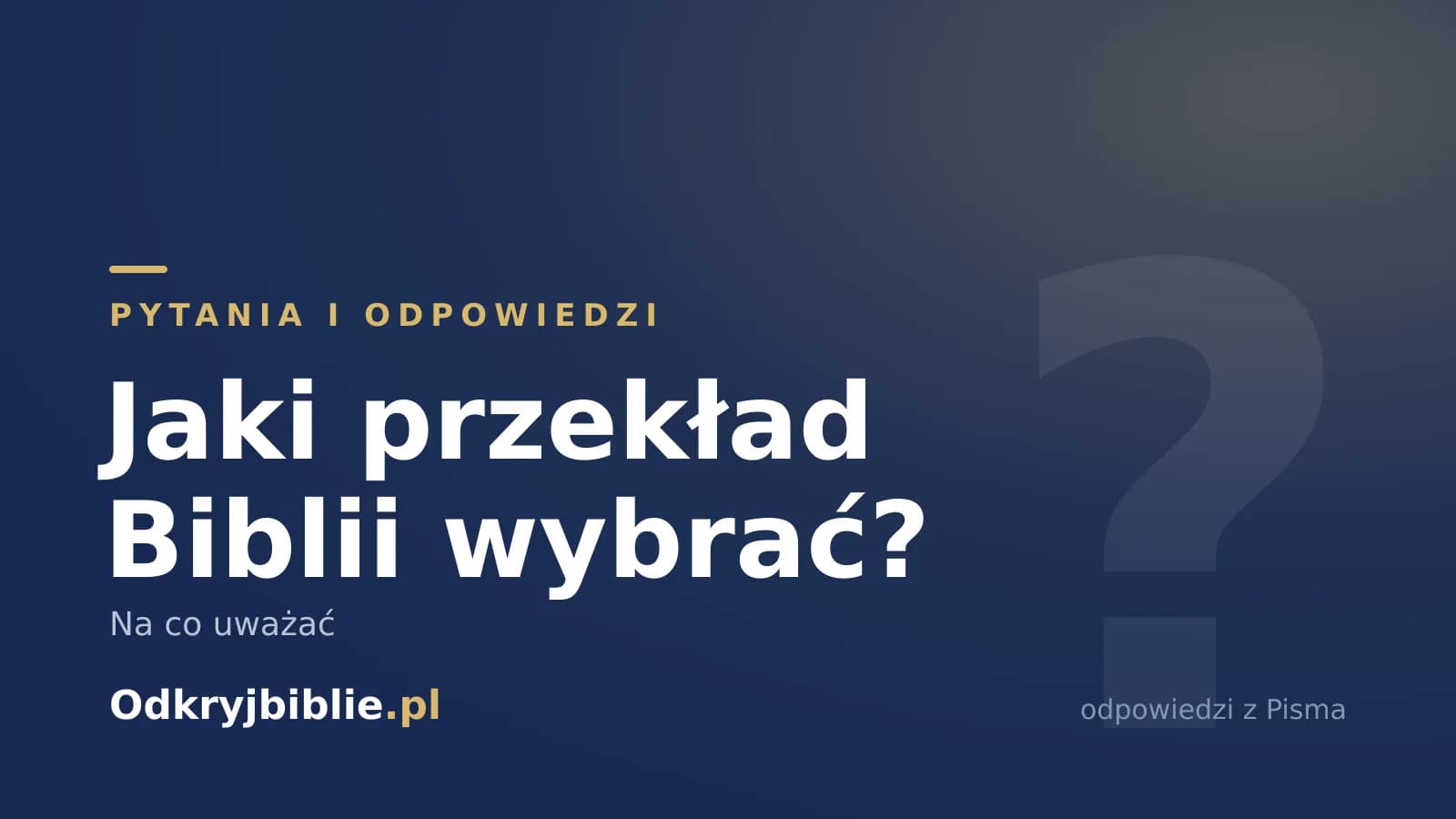 Jaki przekład Biblii wybrać? Na co uważać