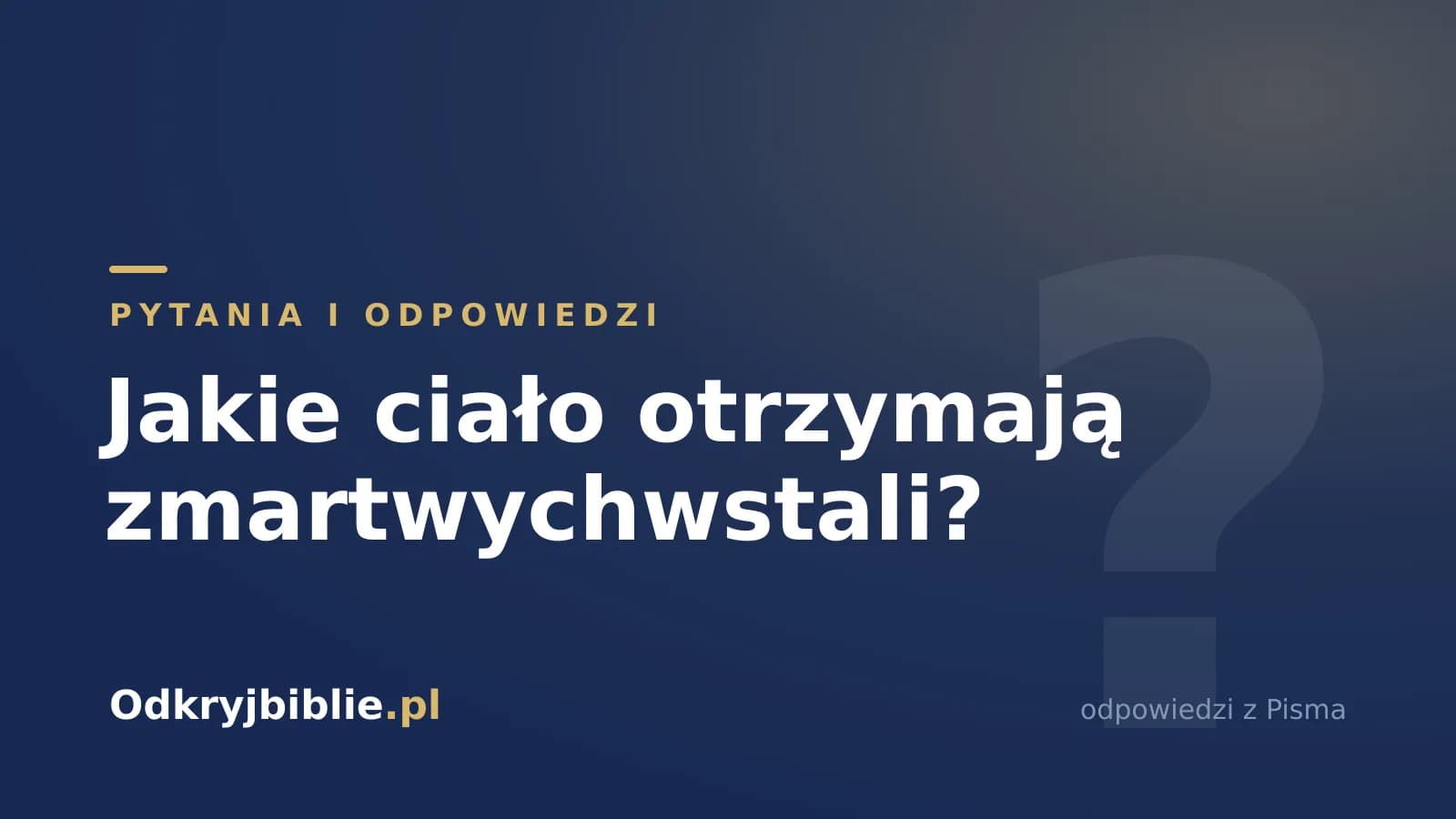 Jakie ciało otrzymają zmartwychwstali?