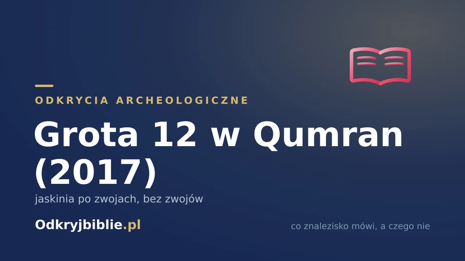 Grota 12 w Qumran (2017) — jaskinia po zwojach, bez zwojów