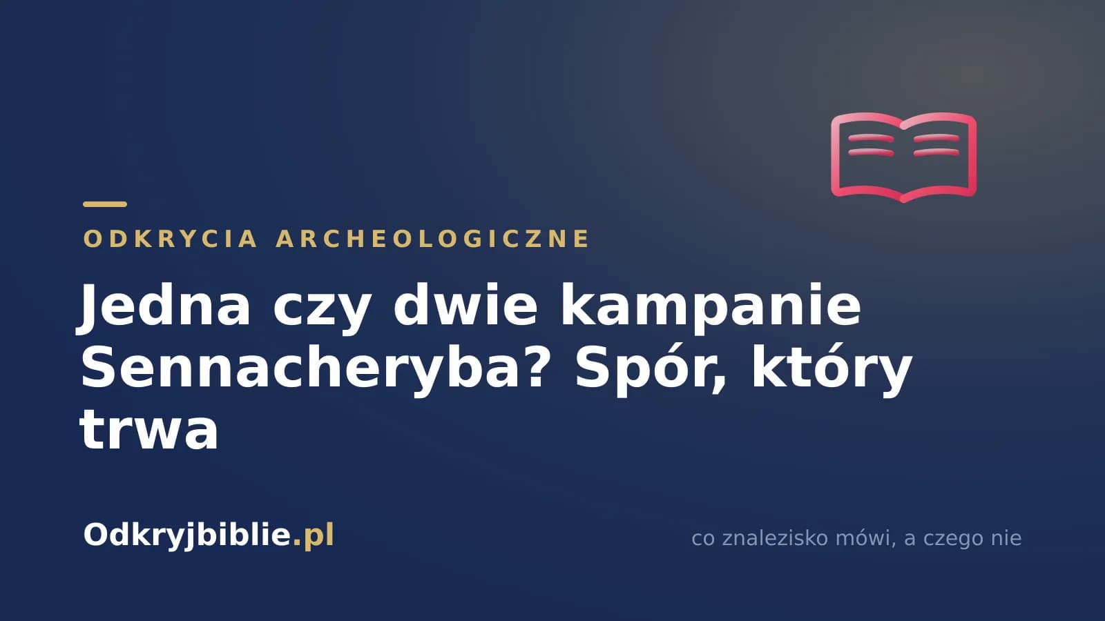 Jedna czy dwie kampanie Sennacheryba? Spór, który trwa