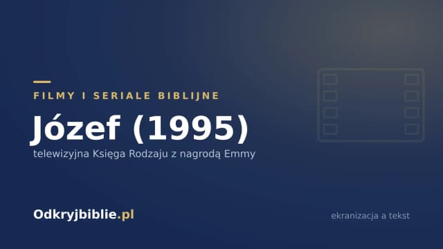 Józef (1995) — telewizyjna Księga Rodzaju z nagrodą Emmy