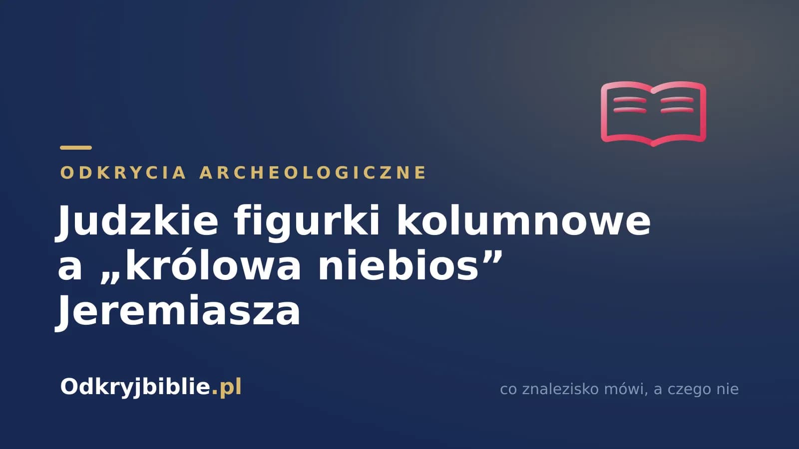 Judzkie figurki kolumnowe a „królowa niebios” Jeremiasza